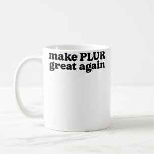 Mug Refaire Plur Great Again Festival Edm Rave