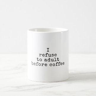 Mug Refus À L'Adulte Avant Café| Drôle Personnalisable