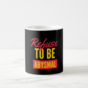 Mug Refusez d'être une citation inspirante épouvantabl