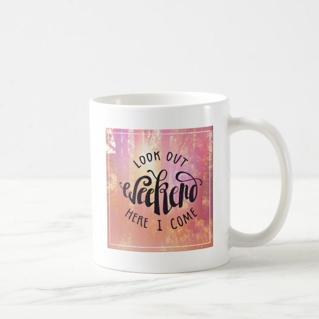 Mug Regardez le week-end ici que je viens (Droite)