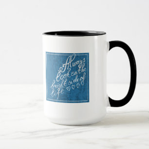 Mug Regardez toujours du bon côté de la vie