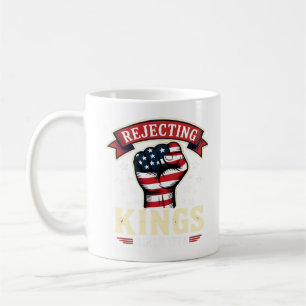 Mug Rejetant les rois depuis 1776 Indé Américain Patri