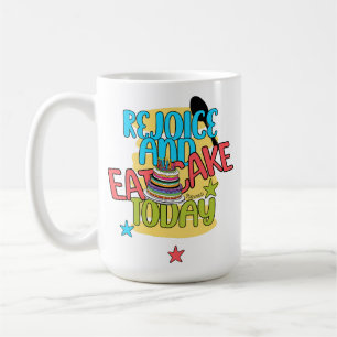 Mug Réjouissez-Vous Et Mangez Du Gâteau Aujourd'Hui -