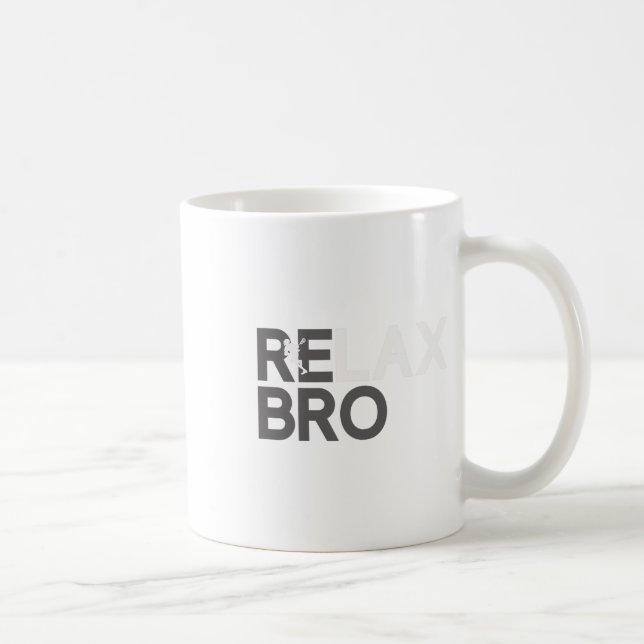 Mug Relax Bro Funny Lacrosse Player Lax Lover Joke Tee (Droite)