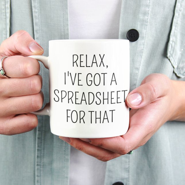 Mug Relax, j'ai une feuille de calcul pour ça Drôle de (Créateur téléchargé)