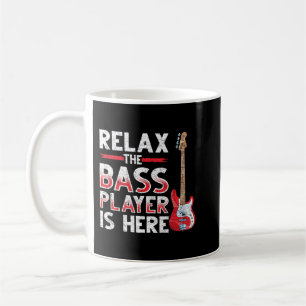 Mug Relax The Bass Player Is Here Bass Guitar 3