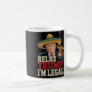 Mug Relax Trump Je suis Légal Drôle Cinco De Mayo Drôl