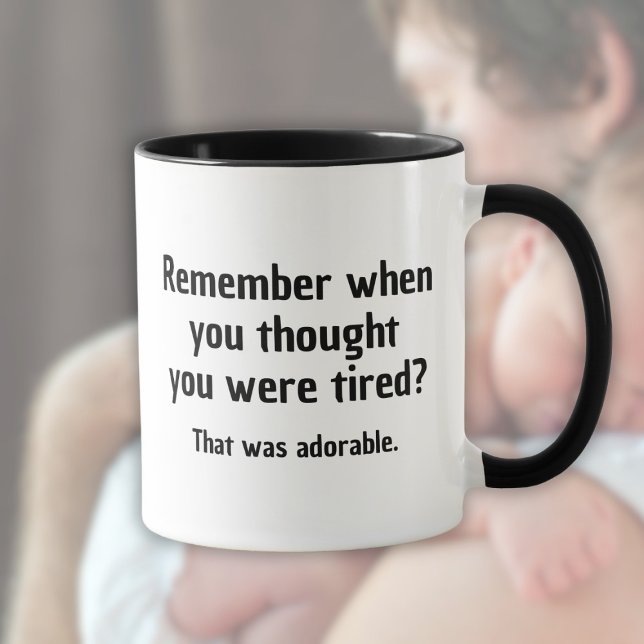 Mug Remember when you thought you were tired (Créateur téléchargé)