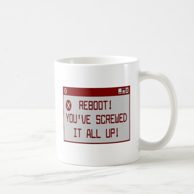 Mug Remise à zéro !  Vous l'avez vissée toute (Droite)