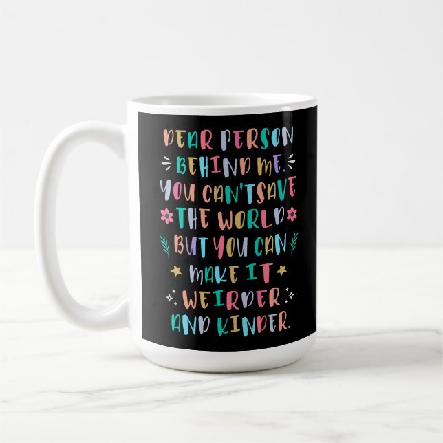 Mug Rendez le monde plus bizarre et plus gentil (Gauche)