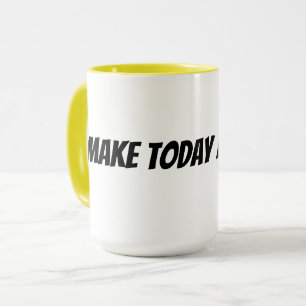 Mug rendre aujourd'hui incroyable