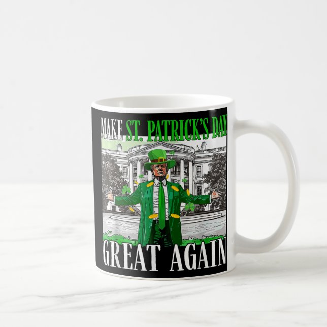 Mug Rendre la fête de St. Patricks à nouveau formidabl (Droite)
