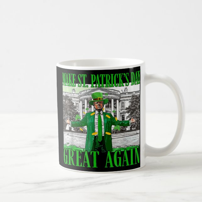 Mug Rendre la fête de St. Patricks à nouveau formidabl (Droite)