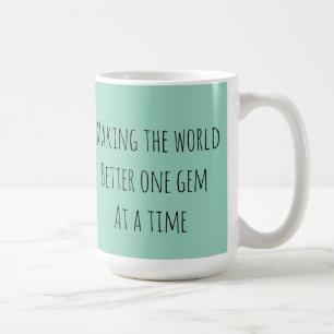 Mug Rendre le monde meilleur un gemme à la fois