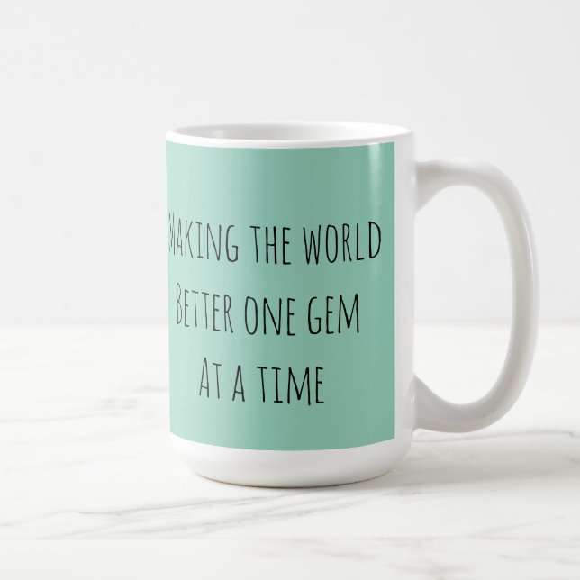 Mug Rendre le monde meilleur un gemme à la fois (Droite)