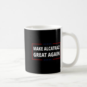 Mug Rendre sa grandeur à Alcatraz drôle Trump Alcatraz
