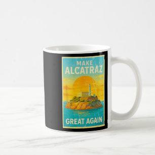 Mug Rendre sa grandeur à Alcatraz drôle Trump Alcatraz