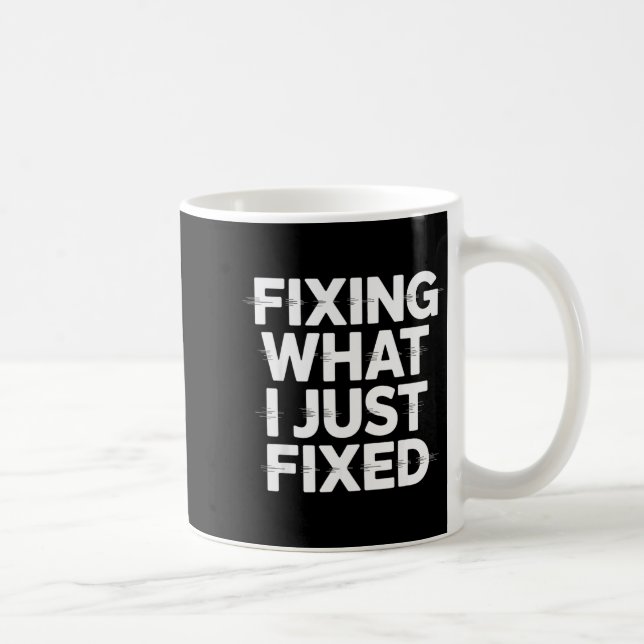 Mug Réparer ce que je viens de réparer Mécanicien drôl (Droite)