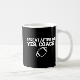Mug Répéter Après Moi Oui Entraîner Football Américain