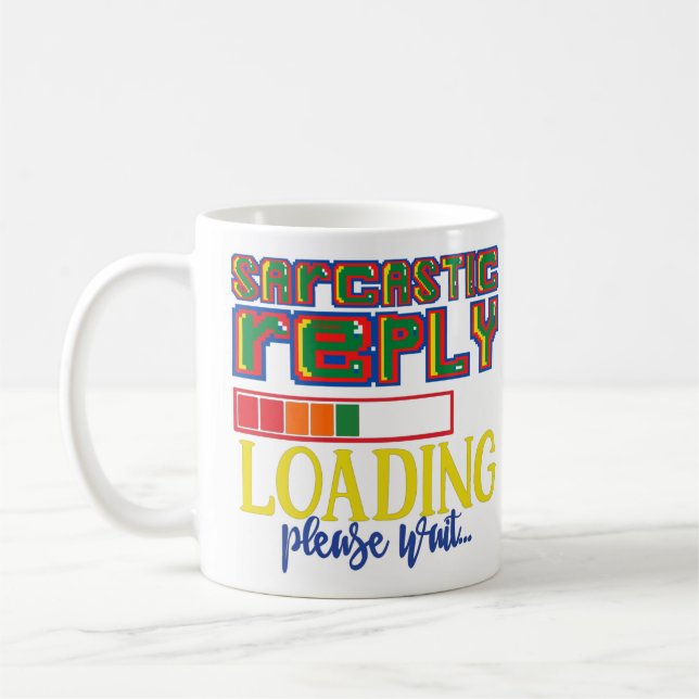 MUG RÉPONSE SARCASTIQUE CHARGEMENT S'IL VOUS PLAÎT ATT (Gauche)