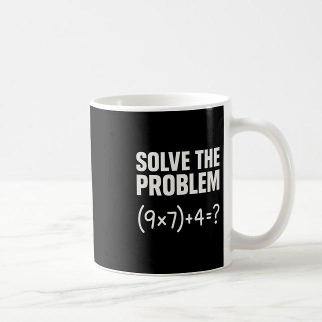 Mug Résoudre le problème drôle maths 67 mème enseignan (Droite)