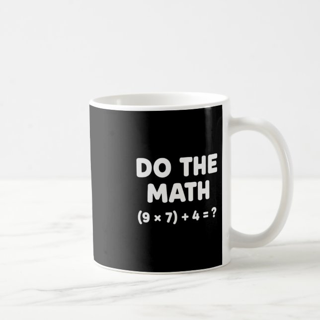 Mug Résoudre le problème Faire le calcul 67 Mème Drôle (Droite)