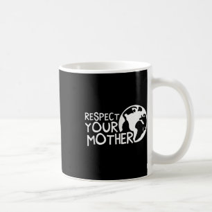 Mug Respectez Votre Mère, Terre, Nature, De l'environn