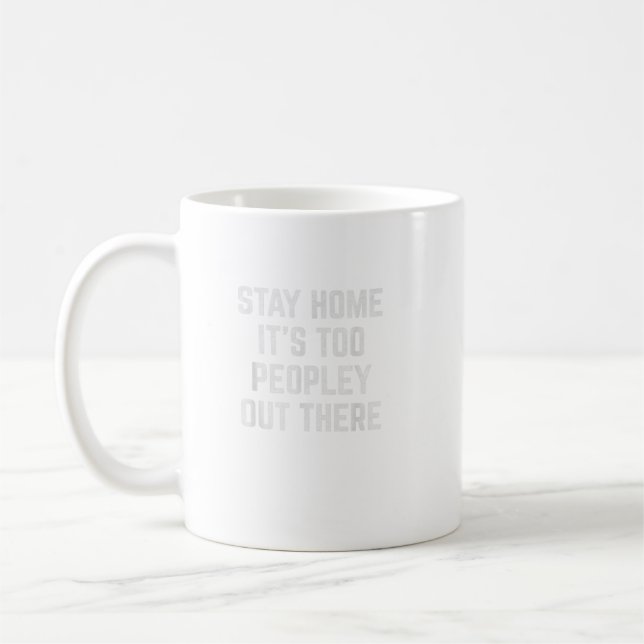 Mug Restez À La Maison C'Est Trop De Gens Là-Bas (Gauche)