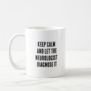 Mug Restez calme et laissez le neurologue le diagnosti