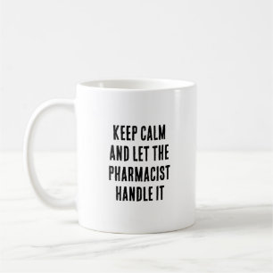 Mug Restez calme et laissez le pharmacien s'en occuper