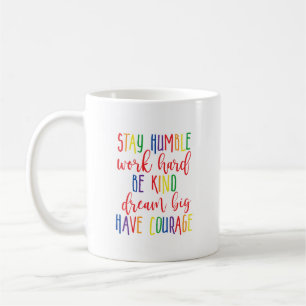Mug Restez humble Travail dur Rêve type Gros Ont Coura