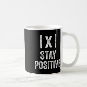 Mug Restez positifs Valeur absolue Math Drôle Professe
