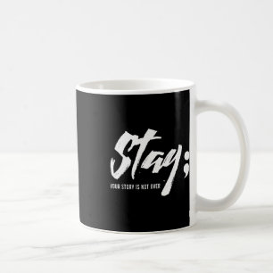 Mug Restez Votre Histoire N'Est Pas Sur Le Suicide En