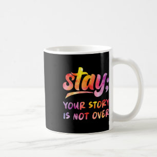 Mug Restez Votre Histoire N'Est Pas Sur Le Suicide En