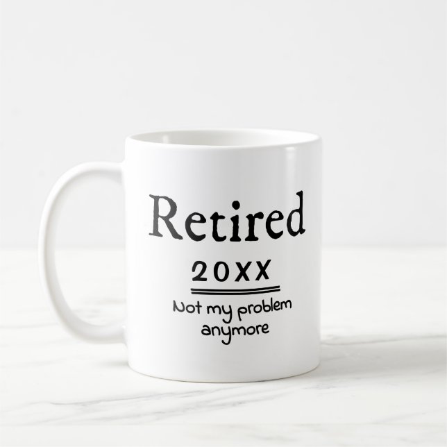 Mug Retired 2021 Not My Problem Anymore (Gauche)