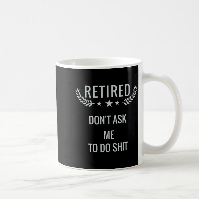 Mug Retired Dont Ask Me To Do  (Droite)