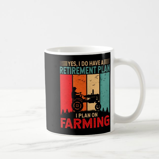 Mug Retirement Plan I Plan On Farming Funny Farmer  (Droite)