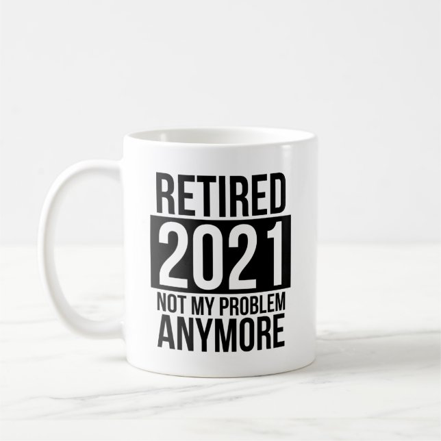 Mug Retraité 2021 Plus Mon Problème (Gauche)