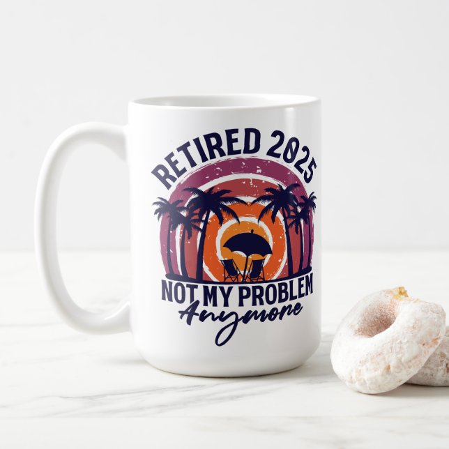 Mug Retraité 2025 Pas mon problème Plus Retraite (Avec donut)