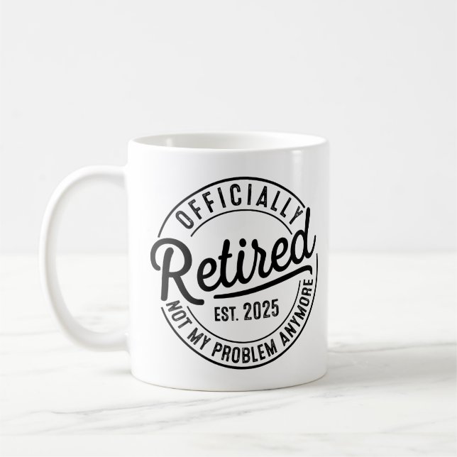 Mug Retraité 2025 Plus De Mon Problème À Partir De La  (Gauche)