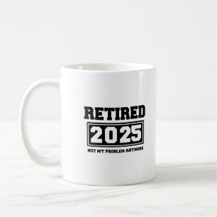 Mug Retraité 2025 Plus Mon Problème