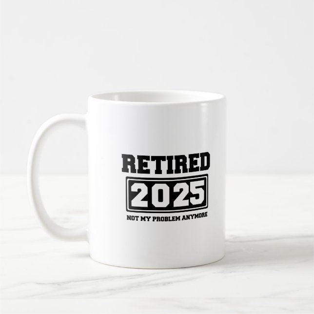 Mug Retraité 2025 Plus Mon Problème (Gauche)