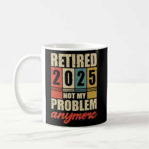 MUG RETRAITE 2025 PLUS MON PROBLÈME
