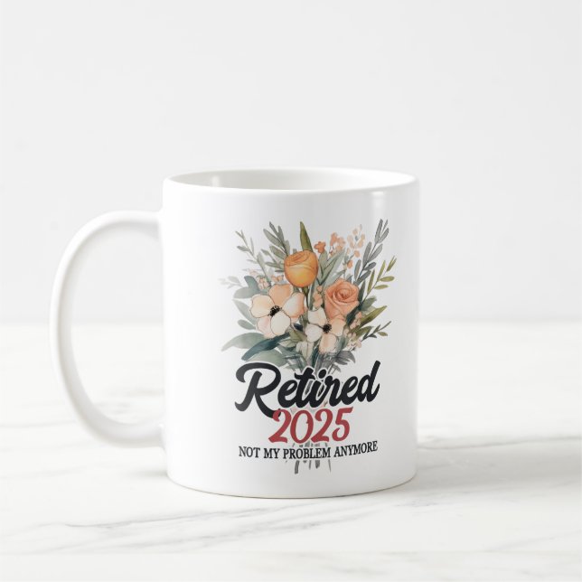 Mug Retraité 2025 Plus Mon Problème À Partir De La Ret (Gauche)