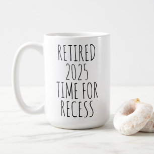 Mug Retraité 2025 Temps De Retraite Drôle De Recess