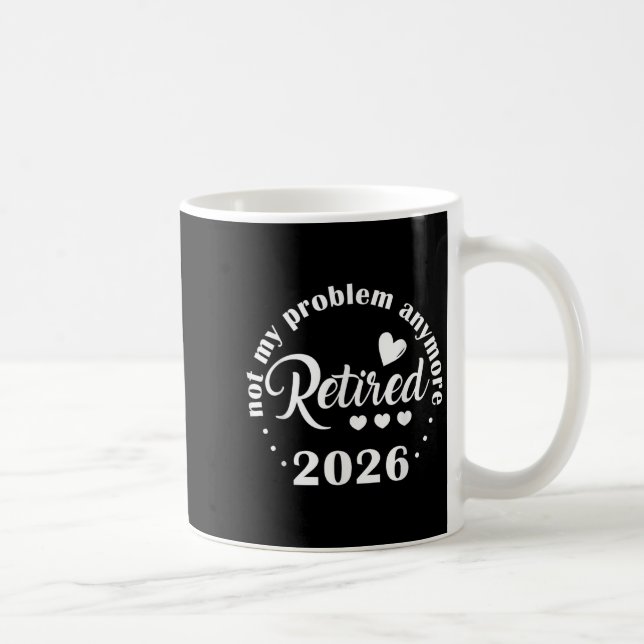 Mug Retraite 2026 Drôle Pas Mon Problème Retir (Droite)