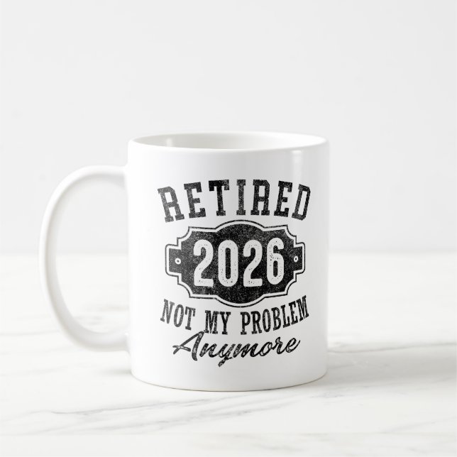 Mug Retraité 2026 Plus Mon Problème À La Retraite (Gauche)