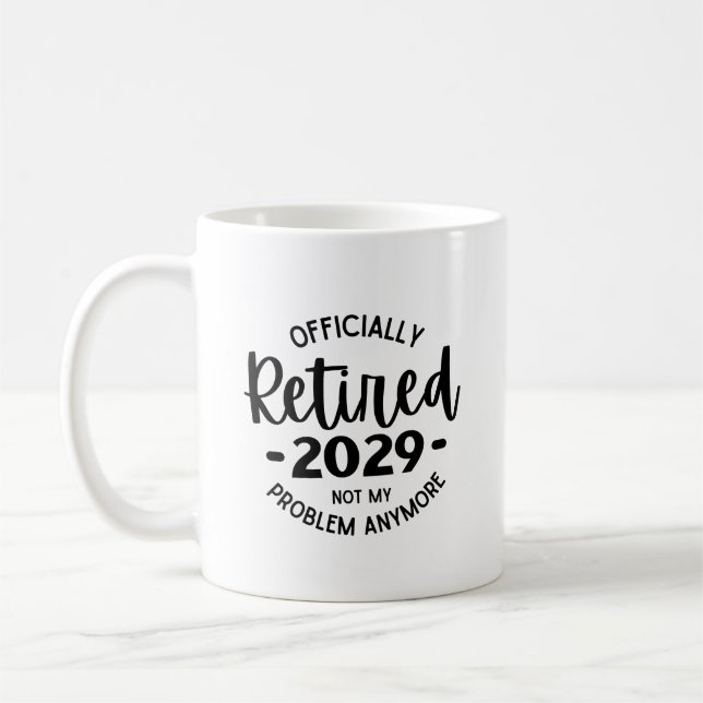 Mug Retraité 2029 Plus Mon Problème, Drôle Retraité (Gauche)