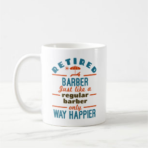 Mug Retraité Barber Funny Retraite Happier