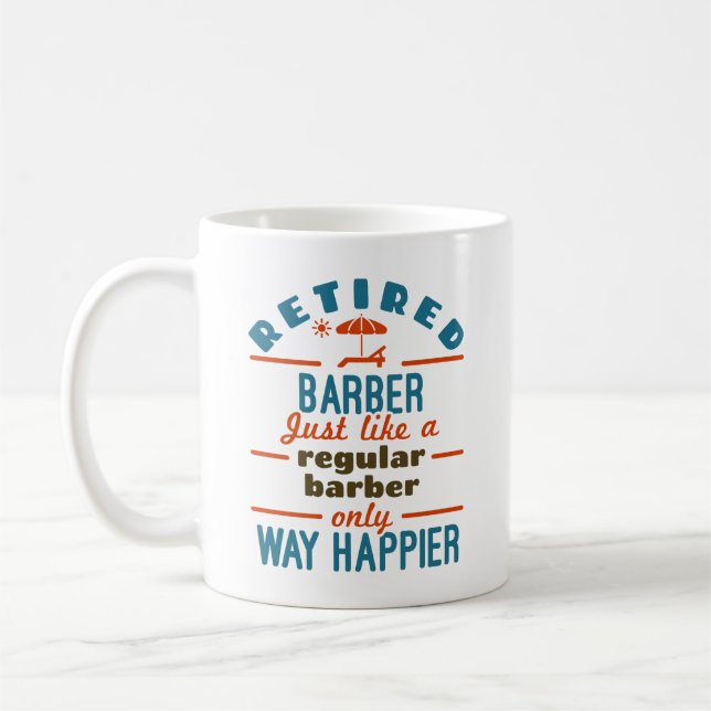 Mug Retraité Barber Funny Retraite Happier (Gauche)